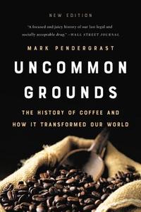 Uncommon Grounds (New edition) di Mark Pendergrast edito da INGRAM PUBLISHER SERVICES US