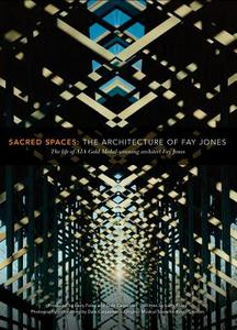 Sacred Spaces: The Architecture of Fay Jones: The Life of Aia Gold Medal-Winning Architect Fay Jones di Larry Foley, Dale Carpenter edito da University of Arkansas Press