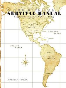 The Biblical Survival Manual di Carolyn J. Baker edito da XULON PR