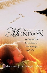 Fifty Two Mondays di Marianne J De Deugd edito da Xulon Press