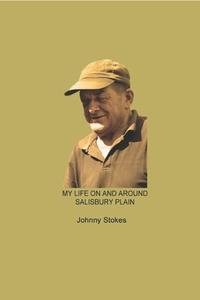 MY LIFE ON AND AROUND SALISBURY PLAIN di DAVID STOKES edito da LIGHTNING SOURCE UK LTD