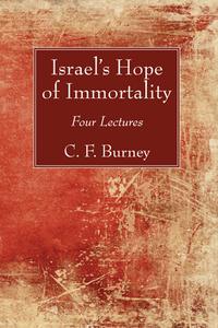 Israel's Hope of Immortality di C. F. Burney edito da Wipf and Stock