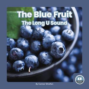 The Blue Fruit: The Long U Sound di Connor Stratton edito da LITTLE BLUE READERS