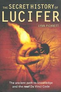 The Secret History Of Lucifer di Lynn Picknett edito da Constable And Robinson