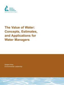 The Value of Water di Robert S. Raucher, D. Chapman, Jim Henderson, Marca L. Hagenstad, J. Rice edito da AwwaRF