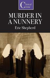 Murder in a Nunnery di Eric Shepherd edito da Ostara Publishing