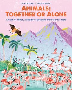Animals: Together or Alone: A Crash of Rhinos, a Waddle of Penguins and Other Fun Facts di Mia Cassany edito da ORANGE MOSQUITO