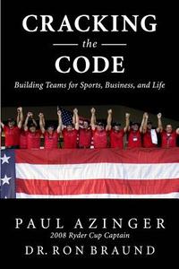 Cracking the Code: The Winning Ryder Cup Strategy: Make It Work for You di Paul Azinger, Ron Braund edito da Looking Glass Books