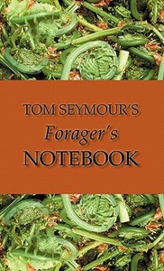 Tom Seymour's Forager's Notebook di Tom Seymour edito da Just Write Books