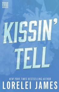 Kissin' Tell di Lorelei James edito da LJLA LLC