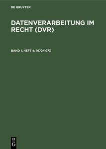 Datenverarbeitung im Recht (DVR), Band 1, Heft 4, Datenverarbeitung im Recht (DVR) (1972/1973) edito da De Gruyter