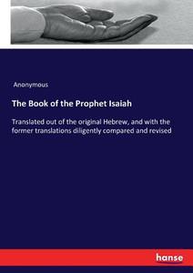 The Book of the Prophet Isaiah di Anonymous edito da hansebooks