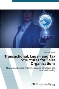 Transactional, Legal- and Tax Structures for Sales Organizations di Michael Spatny edito da AV Akademikerverlag