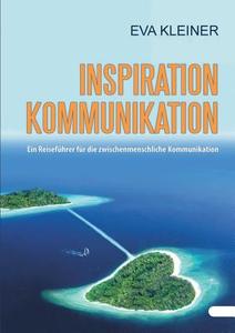 Inspiration Kommunikation di Eva Kleiner (vormals Risler) edito da Books on Demand