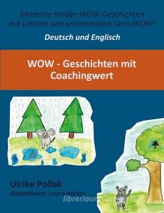WoW - Geschichten mit Coachingwert - Deutsch - Englisch di Ulrike Pollak edito da Books on Demand