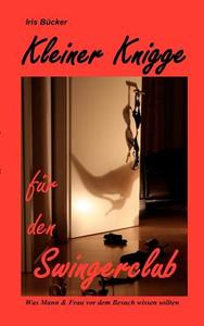 Kleiner Knigge Fur Den Swingerclub di Iris B Cker edito da Books On Demand