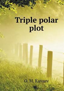 Triple Polar Plot di O M Kuvaev edito da Book On Demand Ltd.
