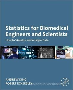 Statistics for Biomedical Engineers and Scientists di Andrew (Division of Imaging Sciences and Biomedical Engineering King, Robert (Sen Eckersley edito da Elsevier Science & Technology