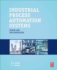 Industrial Process Automation Systems di B. R. Mehta, Y. Jaganmohan Reddy edito da Elsevier LTD, Oxford