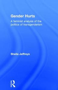 Gender Hurts di Sheila (University of Melbourne Jeffreys edito da Taylor & Francis Ltd