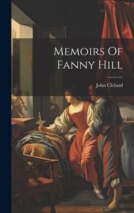 Memoirs Of Fanny Hill di John Cleland edito da LEGARE STREET PR