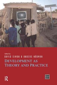 Development As Theory And Practice di David Simon, Anders Narman edito da Taylor & Francis Ltd