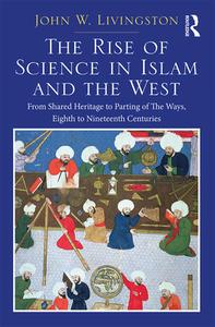 Two Volume Set: In the Shadows of Glories Past and The Rise of Science in Islam and the West di John W. Livingston edito da Taylor & Francis Ltd