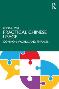 Practical Chinese Usage di Emma L. Wu edito da Taylor & Francis Ltd