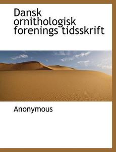 Dansk Ornithologisk Forenings Tidsskrift di Anonymous edito da Bibliolife