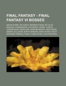 Final Fantasy - Final Fantasy Vi Bosses: di Source Wikia edito da Books LLC, Wiki Series
