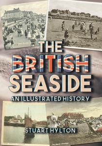 The British Seaside di Stuart Hylton edito da Amberley Publishing