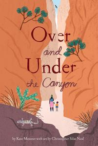 Over and Under the Canyon di Kate Messner edito da CHRONICLE BOOKS
