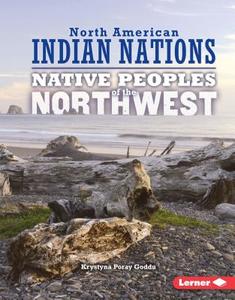 Native Peoples of the Northwest di Krystyna Poray Goddu edito da LERNER PUBN