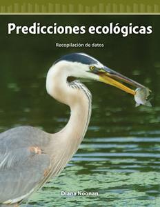 Predicciones Ecológicas (Eco-Predictions) (Spanish Version) (Nivel 4 (Level 4)): Recopilación de Datos (Collecting Data) di Diana Noonan edito da SHELL EDUC PUB