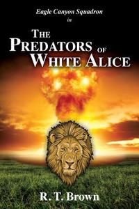 The Predators of White Alice di R. T. Brown edito da Createspace
