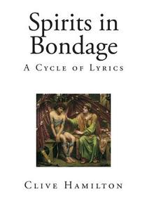 Spirits in Bondage: A Cycle of Lyrics di C. S. Lewis, Clive Hamilton edito da Createspace