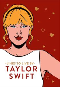 Taylor Swift Lines To Live By di Pop Press edito da Ebury Publishing