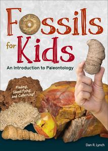 Fossils for Kids: Identifying, Collecting, and More di Dan R. Lynch edito da ADVENTUREKEEN
