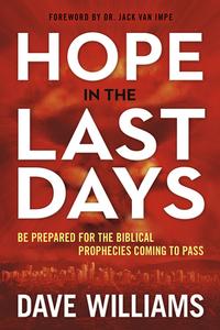 Hope in the Last Days: Be Prepared for the Biblical Prophecies Coming to Pass di Dave Williams edito da FRONTLINE