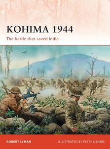 Kohima 1944 di Robert Lyman edito da Bloomsbury Publishing PLC