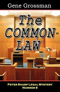 The Common Law: Peter Sharp Legal Mystery #6 di Gene Grossman edito da Magic Lamp Press