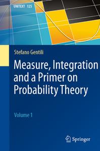 Measure, Integration And A Primer On Probability Theory di Stefano Gentili edito da Springer Nature Switzerland AG