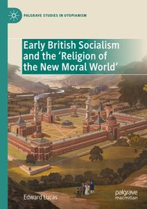 Early British Socialism And The 'Religion Of The New Moral World' di Edward Lucas edito da Springer International Publishing AG