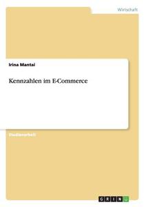 Kennzahlen im E-Commerce di Irina Mantai edito da GRIN Publishing