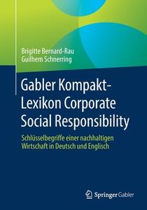 Gabler Kompakt-Lexikon Corporate Social Responsibility di Brigitte Bernard-Rau, Guilhem Schnerring edito da Springer-Verlag GmbH