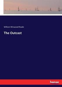 The Outcast di William Winwood Reade edito da hansebooks