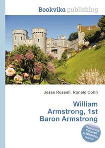 William Armstrong, 1st Baron Armstrong edito da Book On Demand Ltd.