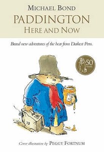 Paddington Here And Now di Michael Bond edito da Harpercollins Publishers
