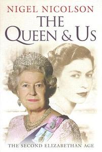 The Queen and Us: The Second Elizabethan Age di Nigel Nicolson edito da George Weidenfeld & Nicholson