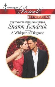 A Whisper of Disgrace di Sharon Kendrick edito da Harlequin